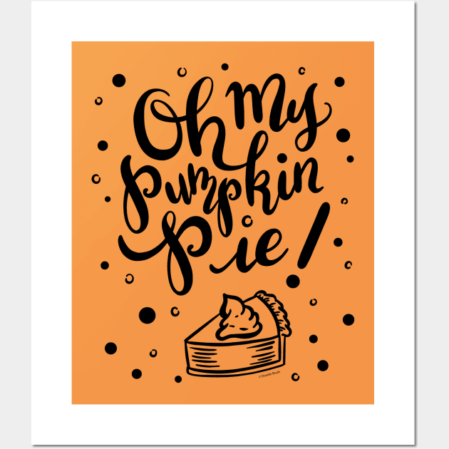 Pretty Oh My Pumpkin Pie Hand Lettered Design Wall Art by DoubleBrush